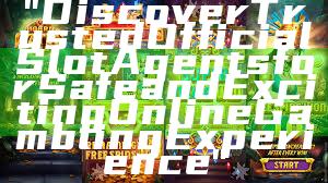 "Discover Trusted Official Slot Agents for Safe and Exciting Online Gambling Experience"
